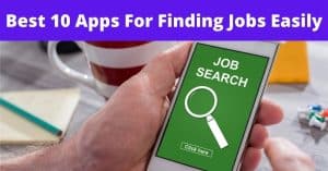 Best 10 Apps For Finding Jobs Easily